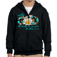 With God All Things Are Possible Daisy Youth Zipper Hoodie | Artistshot