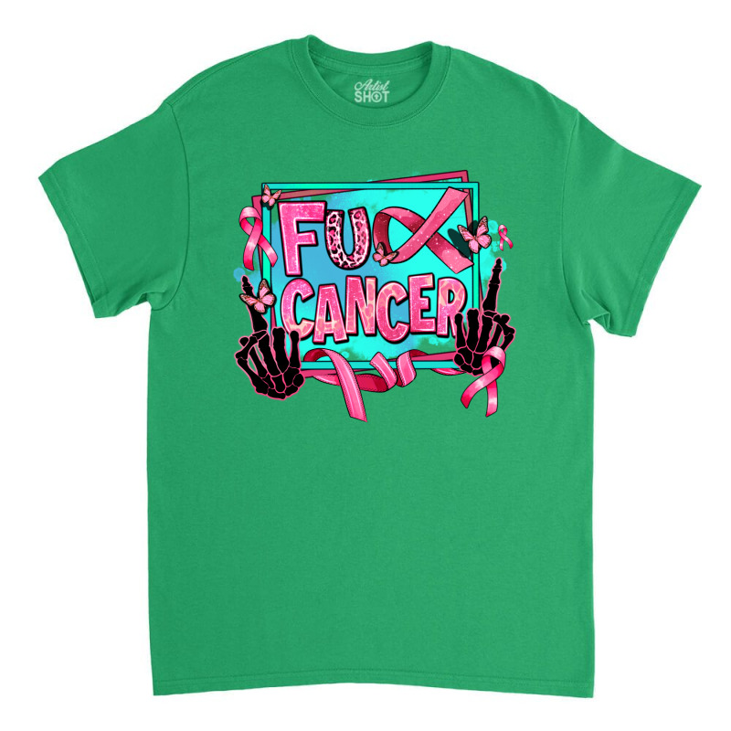 Fuck Cancer Classic T-shirt by AdoDesignShop | Artistshot