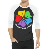 Autism Awareness T  Shirt We Don't Need A Cure Funny Autism Awareness 3/4 Sleeve Shirt | Artistshot