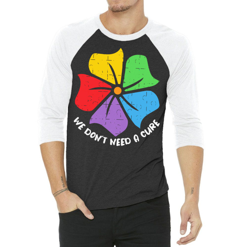 Autism Awareness T  Shirt We Don't Need A Cure Funny Autism Awareness 3/4 Sleeve Shirt by joanie38206 | Artistshot