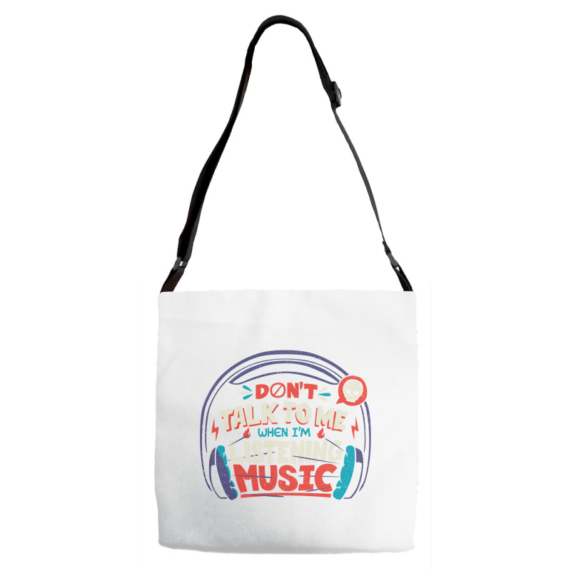 Don T Talk To Me I M Listening To Music Adjustable Strap Totes | Artistshot