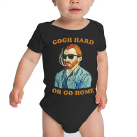 Gogh Hard Or Gogh Home Baby Bodysuit | Artistshot