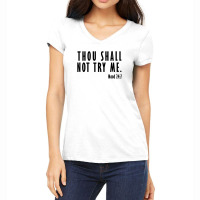 Thou Shall Not Try Me | Black Women's V-neck T-shirt | Artistshot