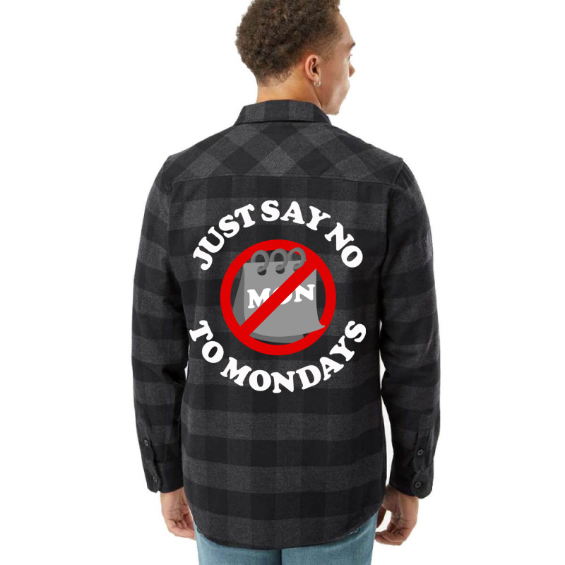 Just Say No To Mondays Flannel Shirt | Artistshot