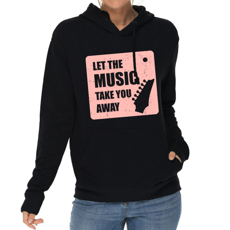 Let The Music Take The Away Lightweight Hoodie | Artistshot