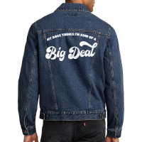 My Boss Thinks I'm Kind Of A Big Deal Men Denim Jacket | Artistshot