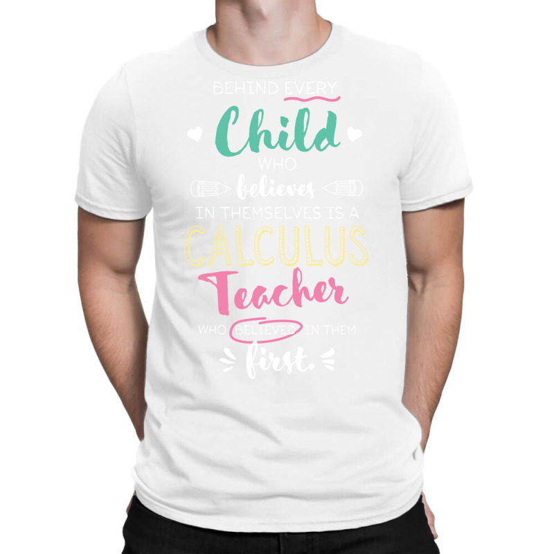 Great Calculus Teacher Who Believed   Appreciation T-shirt | Artistshot