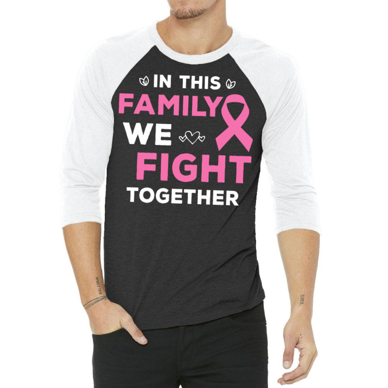 Pink Ribbon Breast Caner Awareness Family We Fight 3/4 Sleeve Shirt by binly | Artistshot