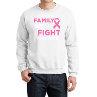 Pink Ribbon Breast Caner Awareness Family We Fight Crewneck Sweatshirt | Artistshot