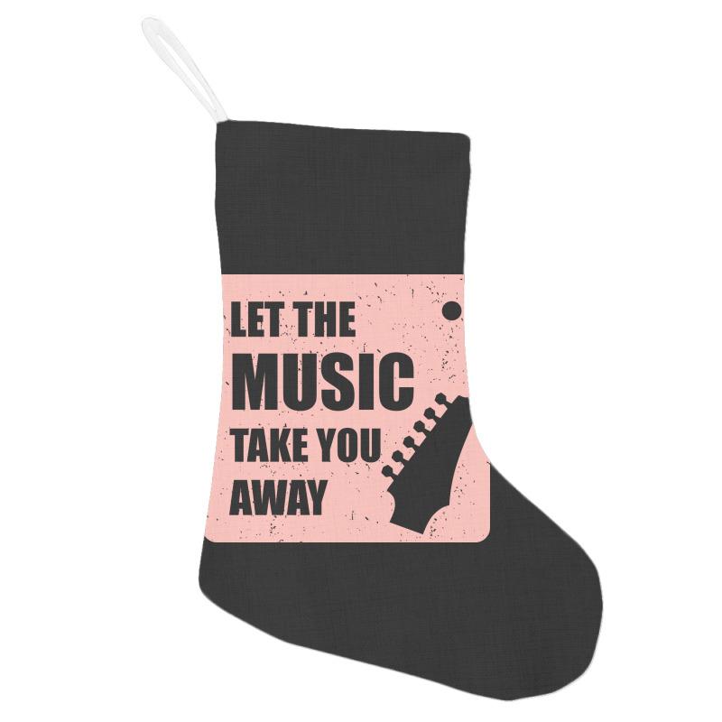 Let The Music Take The Away Holiday Stocking | Artistshot