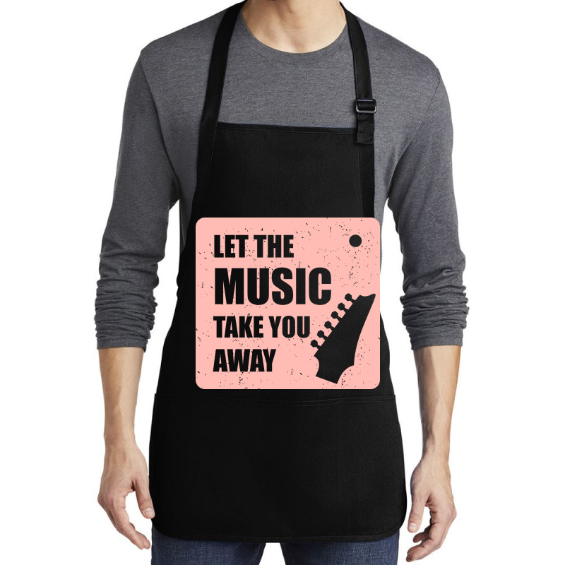 Let The Music Take The Away Medium-length Apron | Artistshot