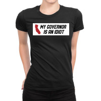 My Governor Is An Idiot California Ladies Fitted T-shirt | Artistshot