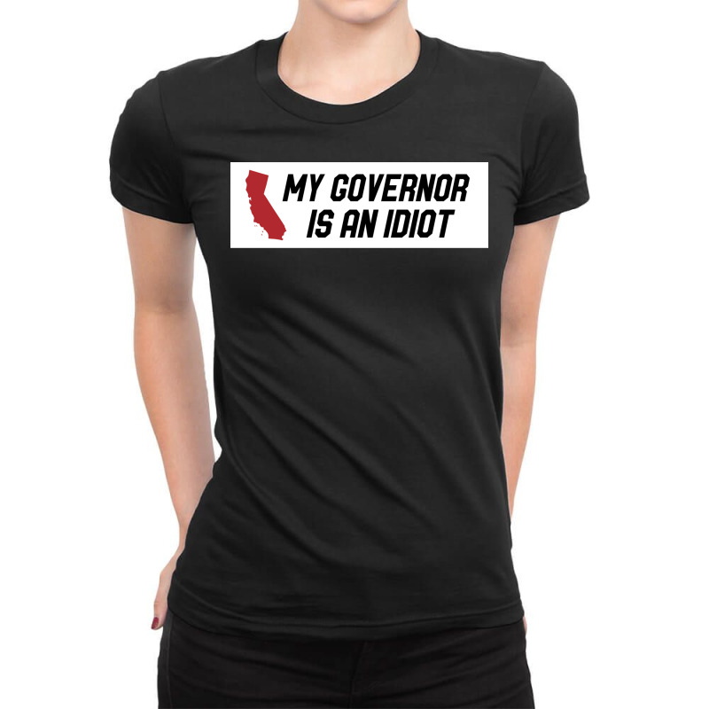 My Governor Is An Idiot California Ladies Fitted T-Shirt by binly | Artistshot