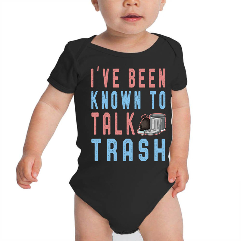 I Ve Been Known Talk Trash Funny Garbage Truck Lov Baby Bodysuit | Artistshot