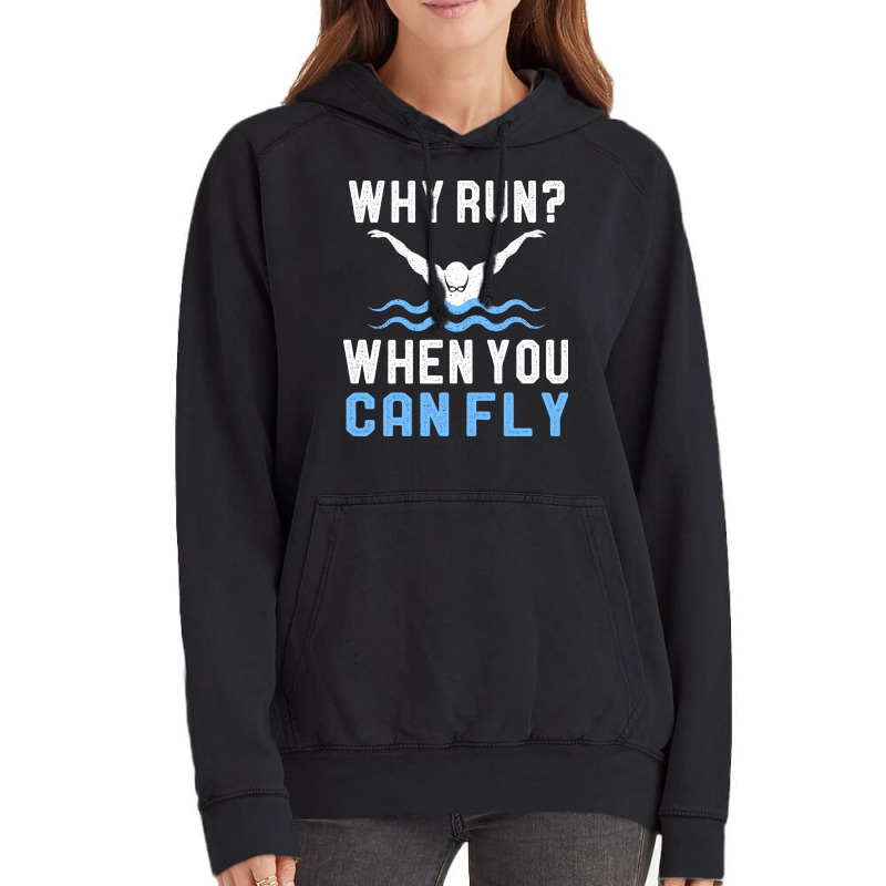 Funny Swimming Why Run When You Can Fly Sw Vintage Hoodie by binly | Artistshot