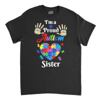 Autism Sister T  Shirt Proud Autism Sister Gift T  Shirt Classic T-shirt | Artistshot