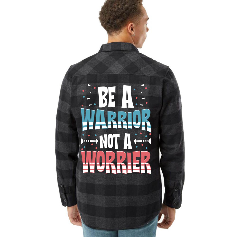 Be A Warrior Not A Worrier Motivational Pun Flannel Shirt | Artistshot