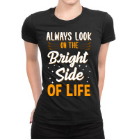 Always Look On The Bright Side Of Life Positivity Ladies Fitted T-shirt | Artistshot