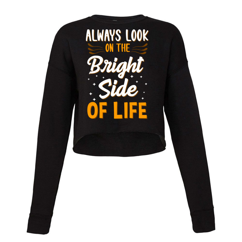 Always Look On The Bright Side Of Life Positivity Cropped Sweater by the perfect present | Artistshot