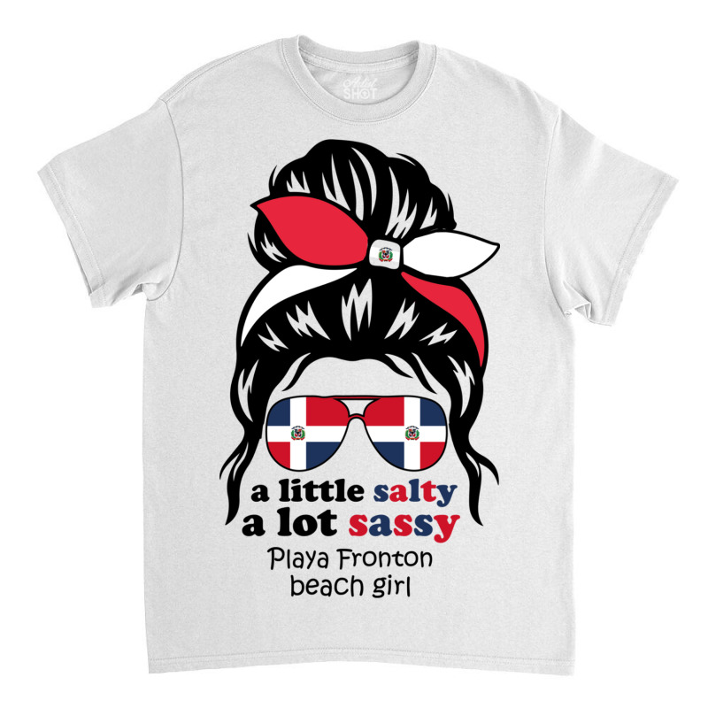 A Lot Sassy Dominican Beach Girl   Playa Fronton Classic T-shirt | Artistshot