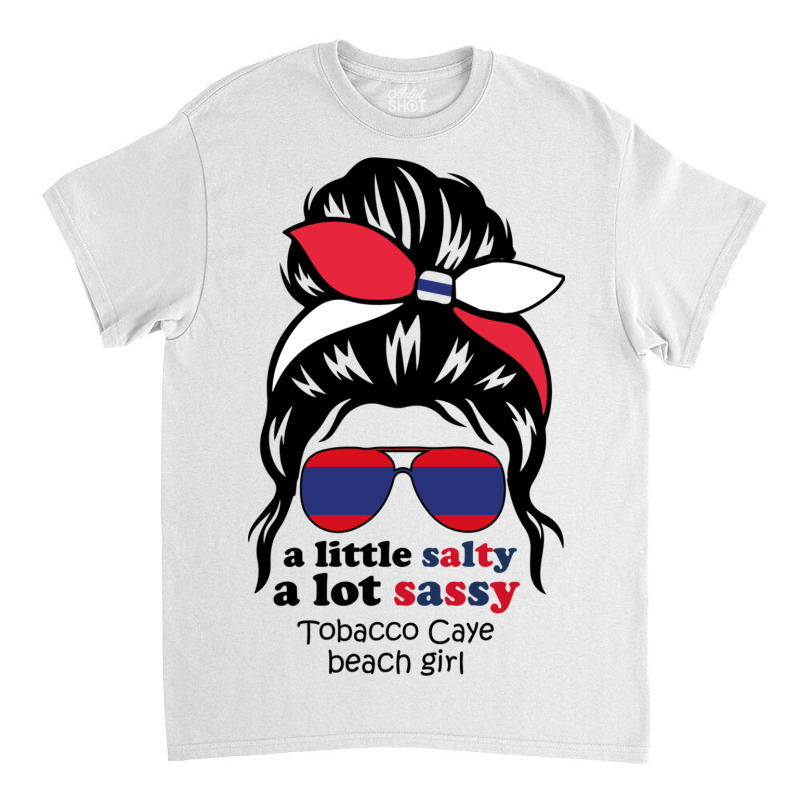 A Lot Sassy Beach Girl   Tobacco Caye Beach, Beliz Classic T-shirt | Artistshot