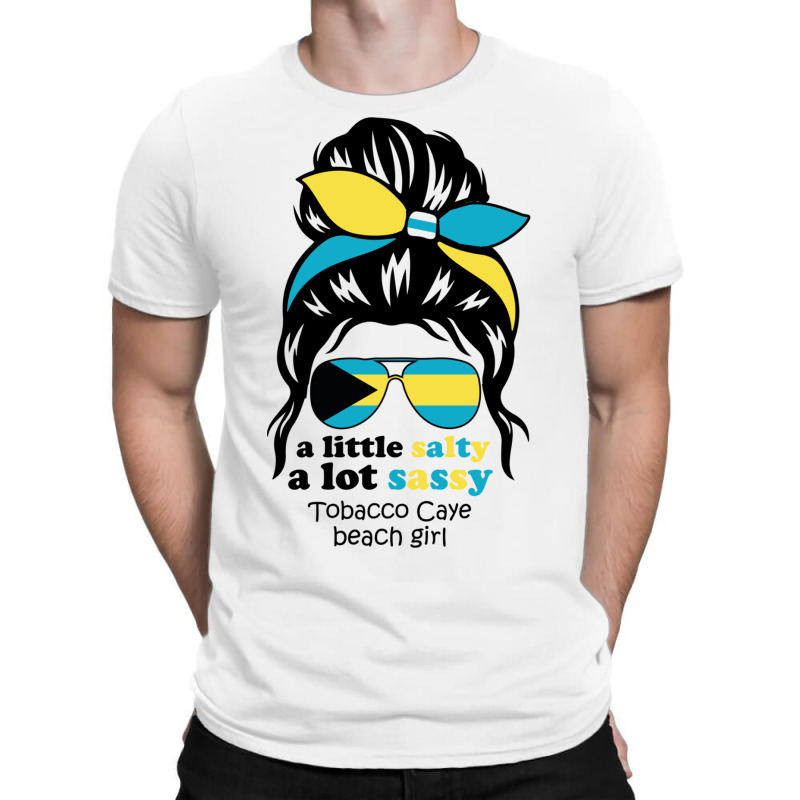 A Lot Sassy Beach Girl   Tobacco Caye Beach,bahama T-shirt | Artistshot