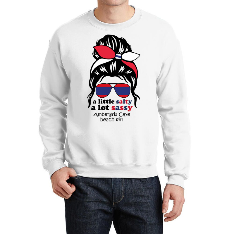 A Lot Sassy Beach Girl  Ambergris Caye Beach, Beli Crewneck Sweatshirt | Artistshot