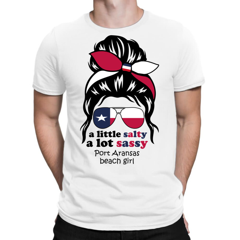 A Lot Sassy Beach Girl   Port Aransas Beach, Texas T-shirt | Artistshot