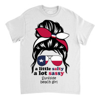 A Lot Sassy Beach Girl   Surfside Beach, Texas Classic T-shirt | Artistshot