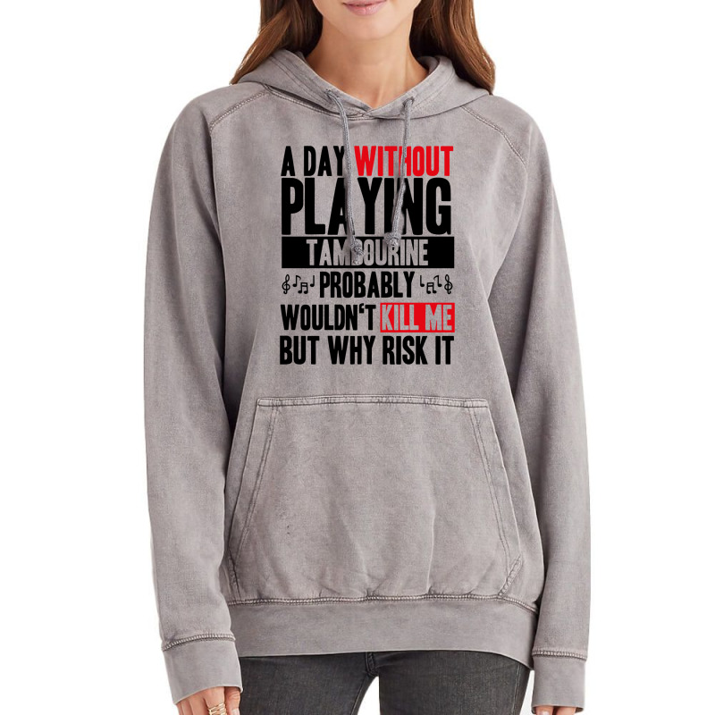 A Day Without Playing Tambourine Funny Quote Vintage Hoodie | Artistshot