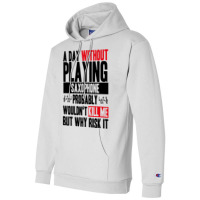 A Day Without Playing Saxophone Funny Quote Champion Hoodie | Artistshot