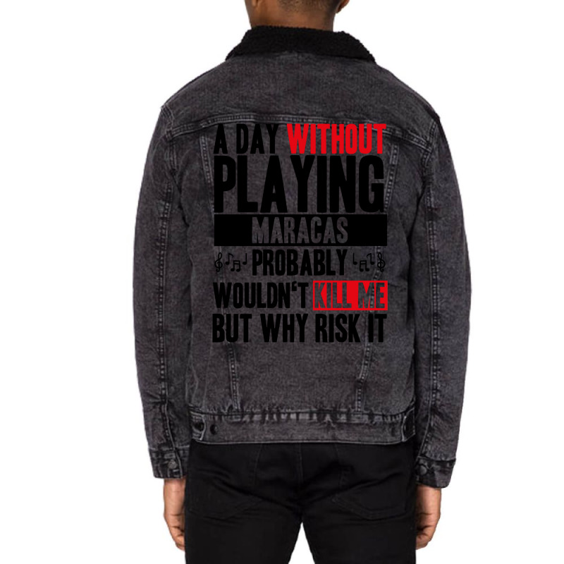 A Day Without Playing Maracas Funny Quote Unisex Sherpa-lined Denim Jacket | Artistshot