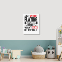 A Day Without Playing Harpsichord Funny Quote Portrait Canvas Print | Artistshot