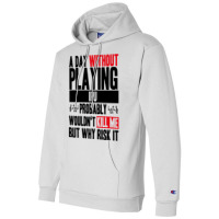 A Day Without Playing Ipu Funny Quote Champion Hoodie | Artistshot