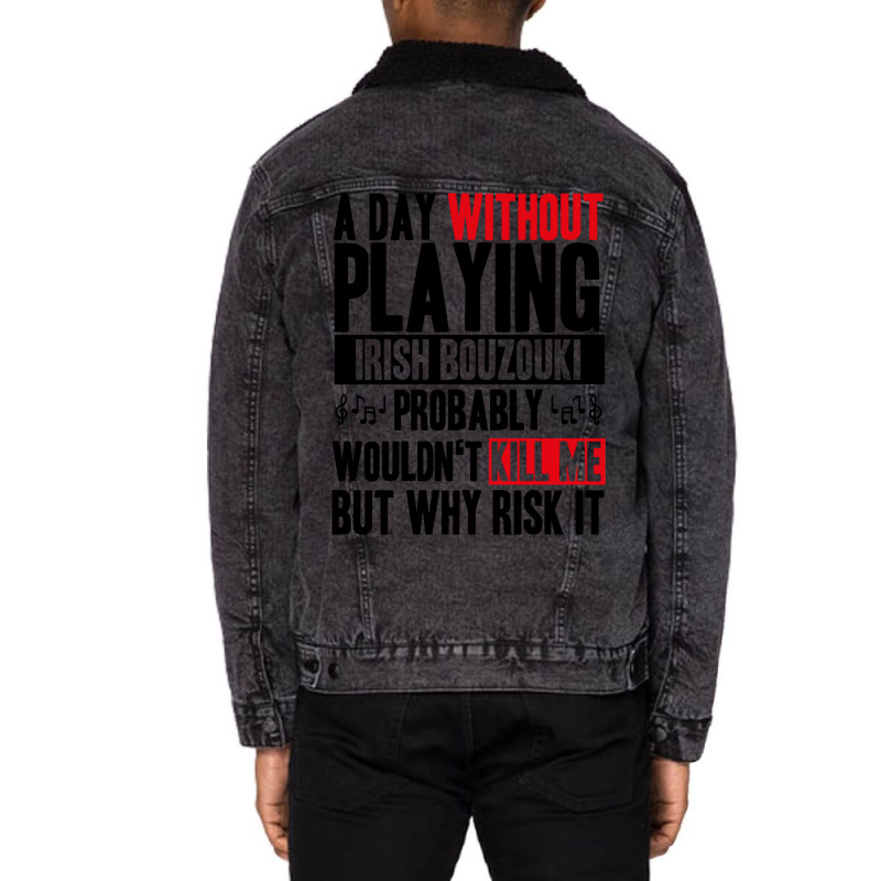 A Day Without Playing Irish Bouzouki Funny Quote Unisex Sherpa-lined Denim Jacket | Artistshot