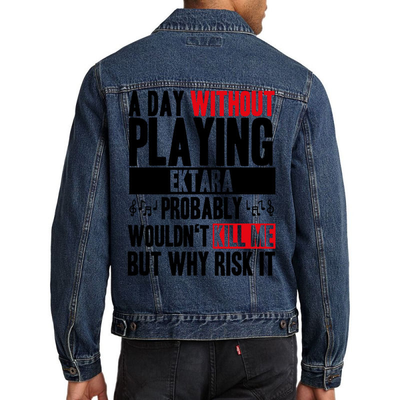 A Day Without Playing Ektara Funny Quote Men Denim Jacket | Artistshot