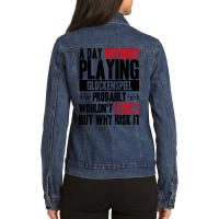 A Day Without Playing Glockenspiel Funny Quote Ladies Denim Jacket | Artistshot