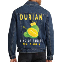 Durian King Of Fruit Try It Again Funny Fruit Love Men Denim Jacket | Artistshot