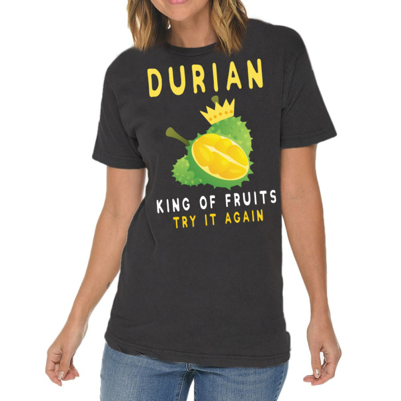 Durian King Of Fruit Try It Again Funny Fruit Love Vintage T-shirt | Artistshot