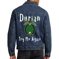 Durian King Of Fruit Try Me Again Funny Fruit Love Men Denim Jacket | Artistshot