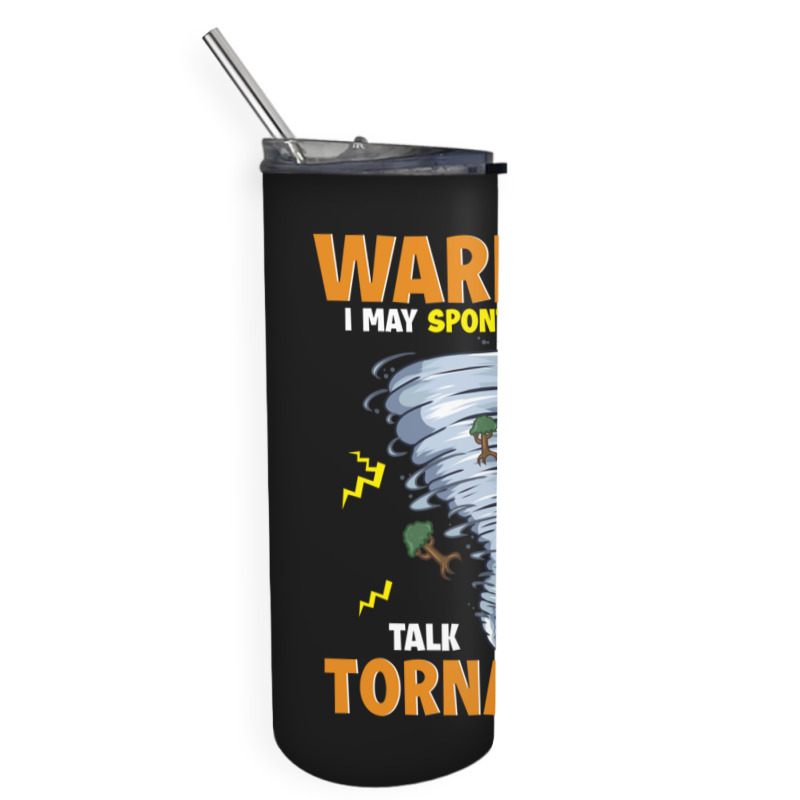 Warning I May Spontaneously Talk About Tornadoes Skinny Tumbler | Artistshot