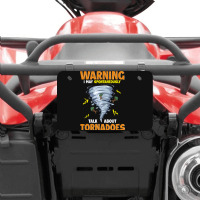 Warning I May Spontaneously Talk About Tornadoes Atv License Plate | Artistshot