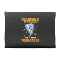 Warning I May Spontaneously Talk About Tornadoes Accessory Pouches | Artistshot