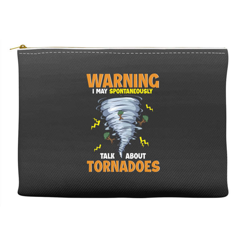 Warning I May Spontaneously Talk About Tornadoes Accessory Pouches | Artistshot