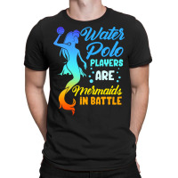 Water Polo Players Are Mermaids In Battle T-shirt | Artistshot