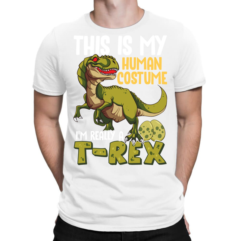 This Is My Human Costume I M Really A T Rex T-shirt | Artistshot