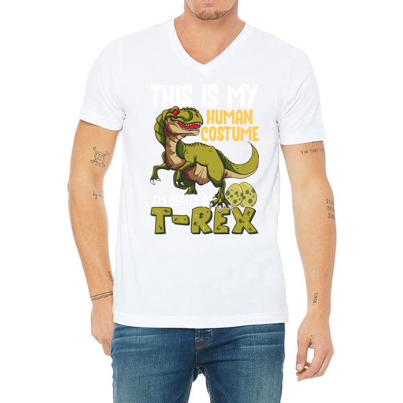 This Is My Human Costume I M Really A T Rex V-neck Tee | Artistshot