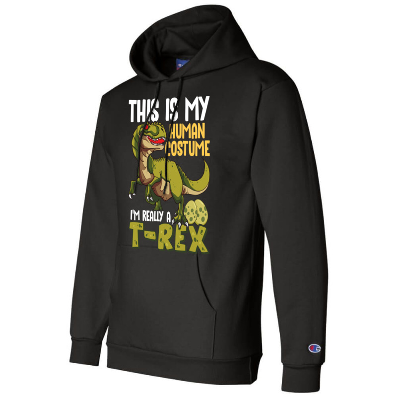 This Is My Human Costume I M Really A T Rex Champion Hoodie | Artistshot