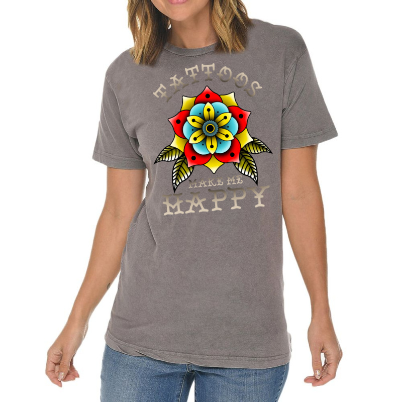 Tattoos Make Me Happy You Artistic Inked Tattooed Vintage T-shirt | Artistshot