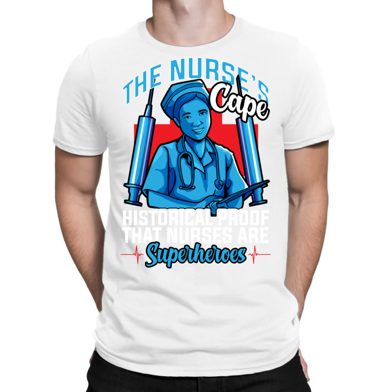 The Nurses Cape Proof That Nurses Are Superheroes T-shirt | Artistshot